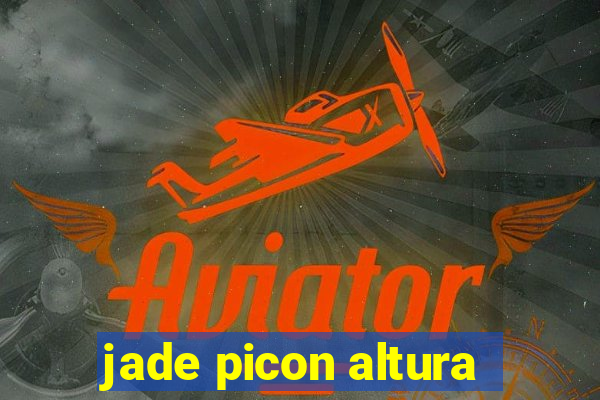 jade picon altura